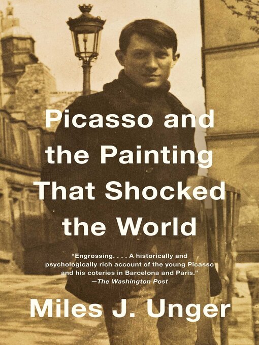 Title details for Picasso and the Painting That Shocked the World by Miles J. Unger - Available